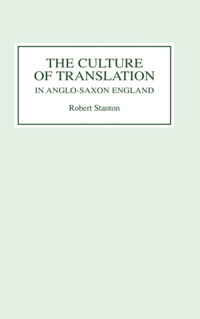 The Culture of Translation in Anglo-Saxon England