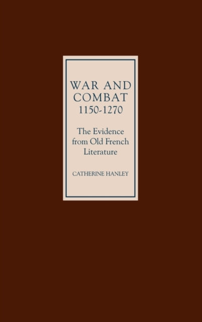 War and Combat, 1150-1270: the Evidence from Old French Literature