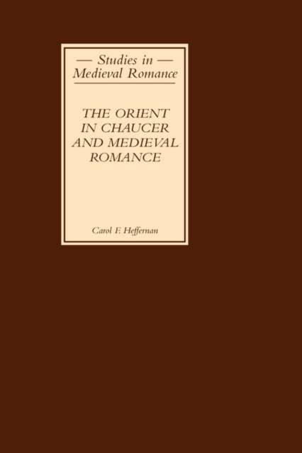 The Orient in Chaucer and Medieval Romance