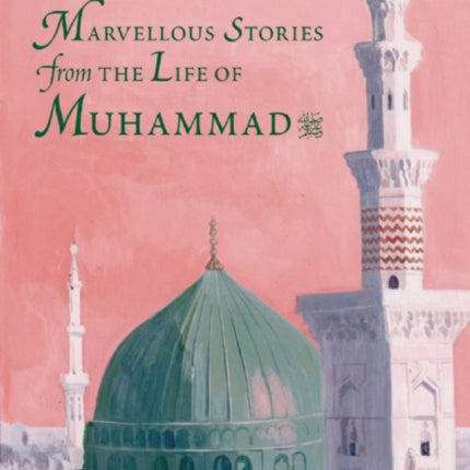 Marvelous Stories from the Life of Muhammad