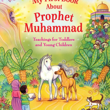 My First Book About Prophet Muhammad: Teachings for Toddlers and Young Children