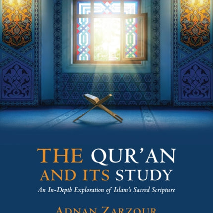 The Qur'an and Its Study: An In-depth Explanation of Islam's Sacred Scripture