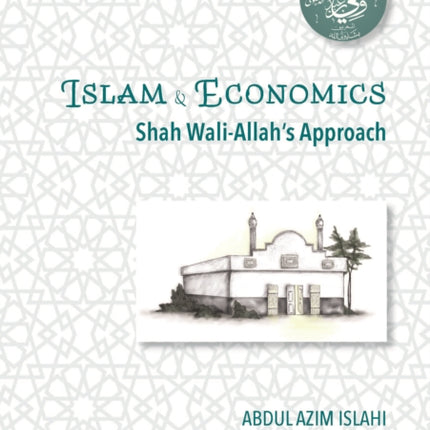 Shah Wali-Allah Dihlawi and his Economic Thought: Shah Wali-Allah's Approach