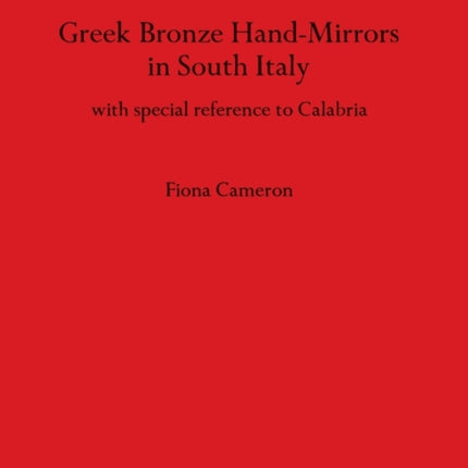 Greek Bronze Hand Mirrors from Italy with Special Reference to Calabria