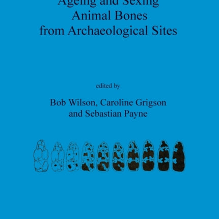 Ageing and Sexing Animal Bones from Archaeological Sites