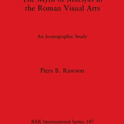The Myth of Marsyas in the Roman Visual Arts