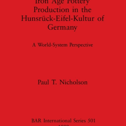 Iron Age Pottery Production in the Hunsruck-Eifel Kultur of Germany: A world-system perspective