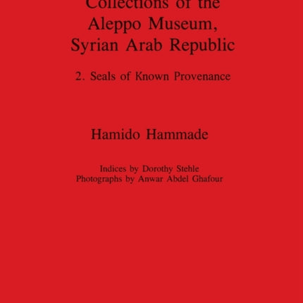 Cylinder Seals from the Collections of the Aleppo Museum Syrian Arab Republic