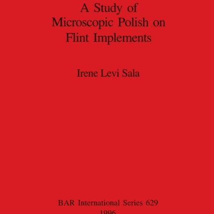 A Study of Microscopic Polish on Flint Implements