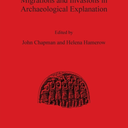Migrations and Invasions in Archaeological Explanation 664 British Archaeological Reports International Series