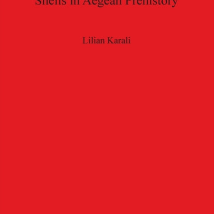 Shells in Aegean Prehistory 761 British Archaeological Reports International Series