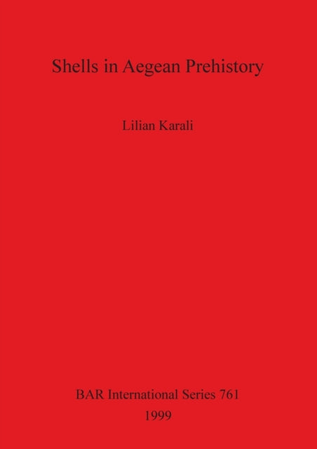 Shells in Aegean Prehistory 761 British Archaeological Reports International Series
