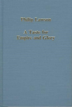 A Taste for Empire and Glory Studies in British Overseas Expansion 16001800 563 Variorum Collected Studies