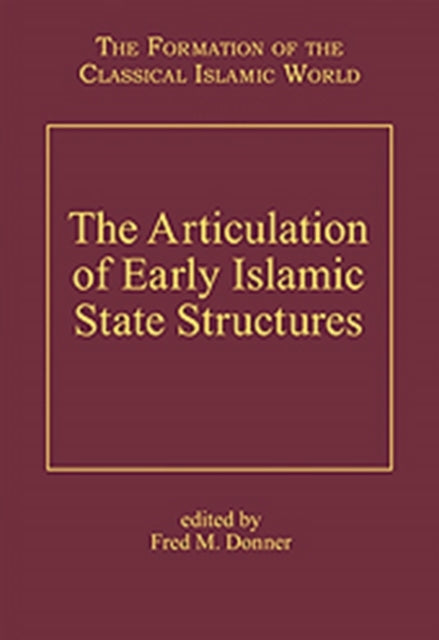 The Articulation of Early Islamic State Structures