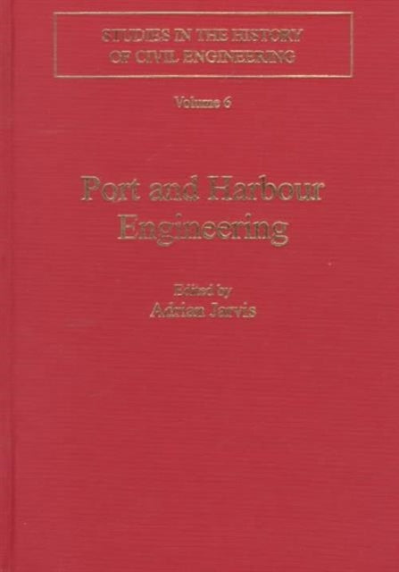 Port and Harbour Engineering 6 Studies in the History of Civil Engineering