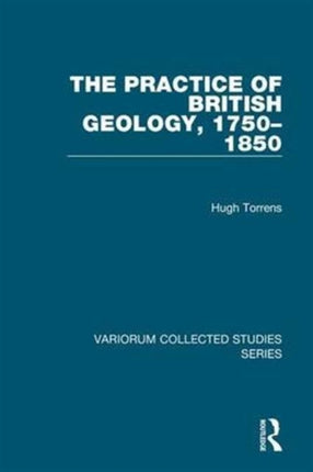 The Practice of British Geology 17501850