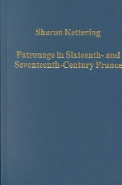 Patronage in Sixteenth- and Seventeenth-Century France