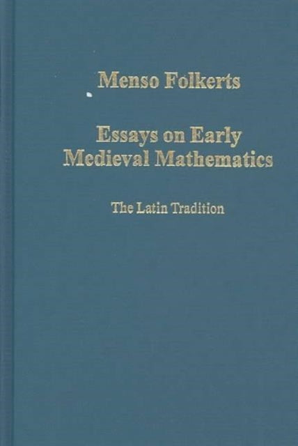 Essays on Early Medieval Mathematics: The Latin Tradition