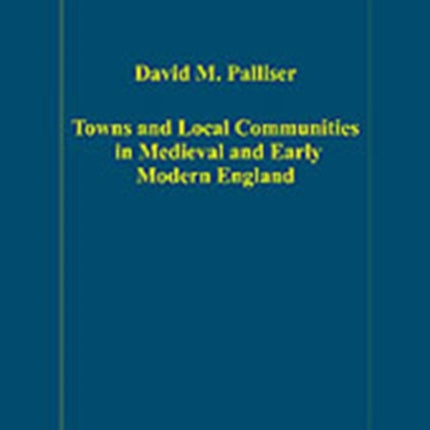 Towns and Local Communities in Medieval and Early Modern England