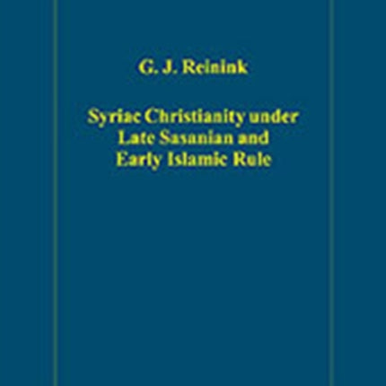 Syriac Christianity under Late Sasanian and Early Islamic Rule