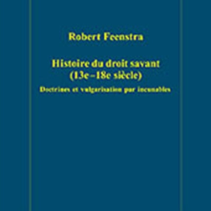 Histoire du droit savant (13e–18e siècle): Doctrines et vulgarisation par incunables