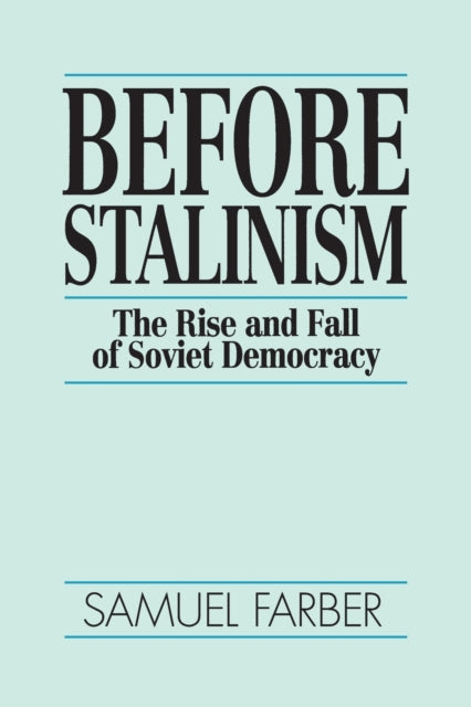 Before Stalinism: The Rise and Fall of Soviet Democracy