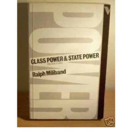 Class Power and State Power: Political Essays