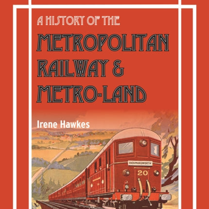 A History Of The Metropolitan Railway & Metro-Land