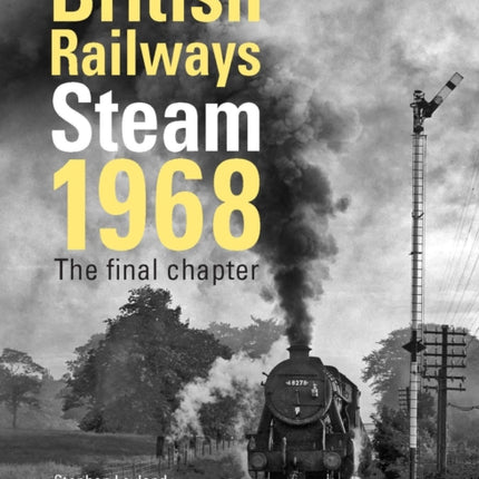 British Railways Steam 1968: The Final Chapter