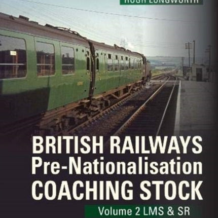 British Railways Pre-Nationalisation Coaching Stock Volume 2 LMS & SR: 2