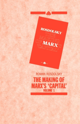 The Making of Marxs Capital Volume 1