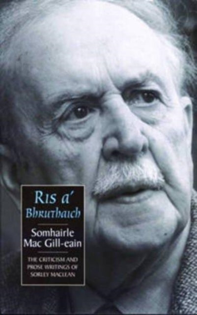 Ris a'Bhruthaich: Criticism and Prose Writings of Sorley Maclean