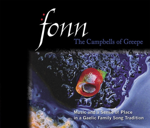 Fonn  the Campbells of Greepe Music and a Sense of Place in a Gaelic Family Song Tradition