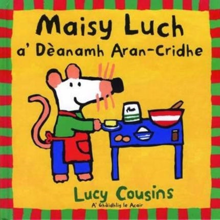 Maisy Luch: A' Deanamh Aran-Cridhe