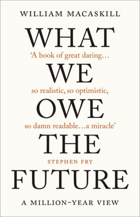 What We Owe The Future: The Sunday Times Bestseller