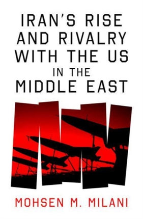 Irans Rise and Rivalry with the US in the Middle
