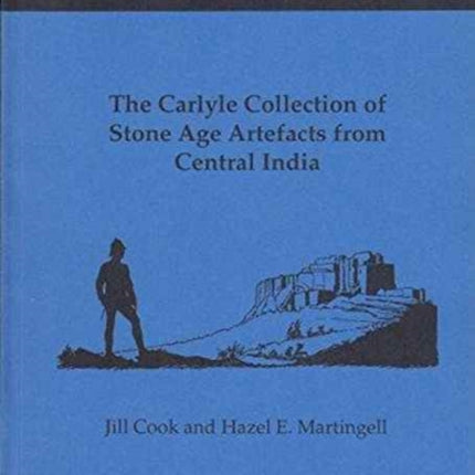 The Carlyle Collection of Stone Age Artefacts from Central India Department of Prehistoric and RomanoBritish Antiquities 95 British Museum Press Occasional Paper