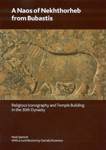 A Naos of Nekhthorheb from Bubastis Religious Iconography and Temple Building in the 30th Dynasty 156 British Museum Research Publication