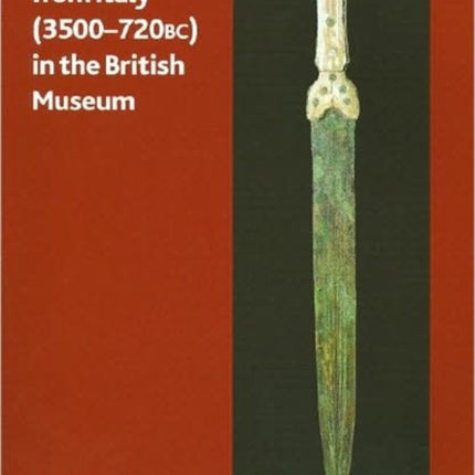 Prehistoric Metal Artefacts from Italy (3500-720 BC) in the British Museum