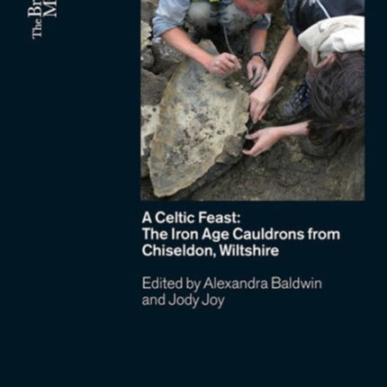 A Celtic Feast: The Iron Age Cauldrons from Chiseldon, Wiltshire