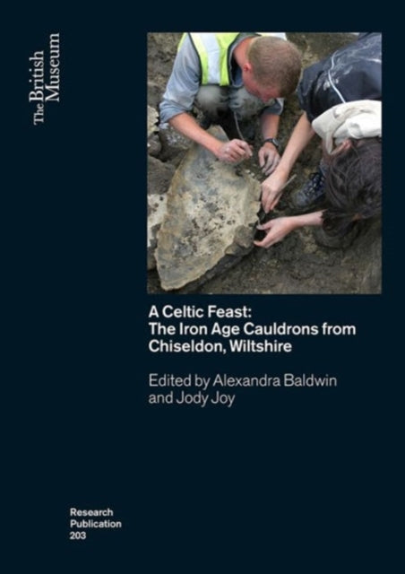 A Celtic Feast: The Iron Age Cauldrons from Chiseldon, Wiltshire