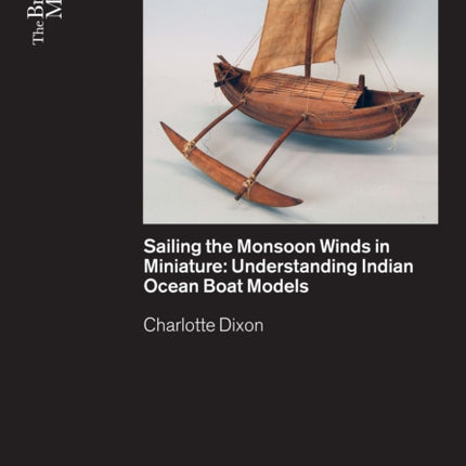 Sailing the Monsoon Winds in Miniature: Understanding Indian Ocean Boat Models