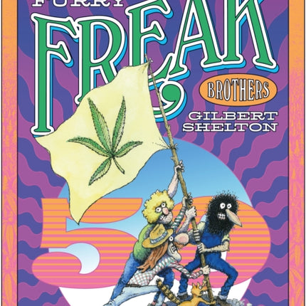 Fifty Freakin' Years Of The Fabulous Furry Freak Brothers