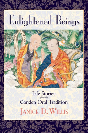 Enlightened Beings Life Stories from the Ganden