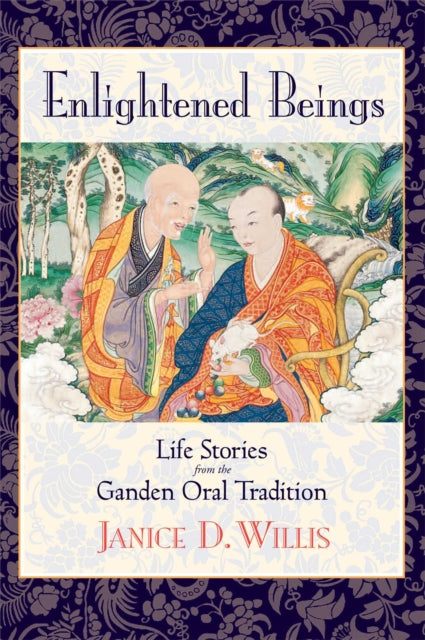 Enlightened Beings: Life Stories from the Ganden Oral Tradition