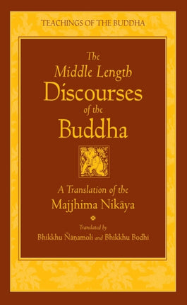 The Middle Length Sayings: Majjhima-Nikaya: New Translation