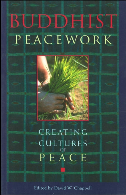 Buddhist Peacework: Creating Cultures of Peace