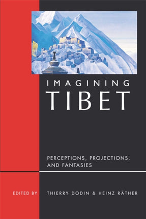 Imagining Tibet: Perceptions, Projections and Fantasies