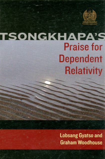 Tsongkhapa's Praise for Dependent Relativity