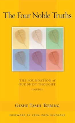 The Four Noble Truths: The Foundation of Buddhist Thought: v. 1